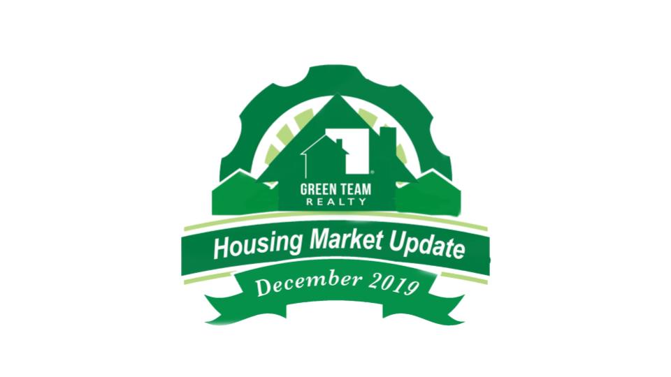 Green Team Realty Dec 2019 Housing Market Update